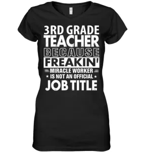 3rd Grade Teacher Because Freakin' Miracle Worker Job Title Ladies V-Neck