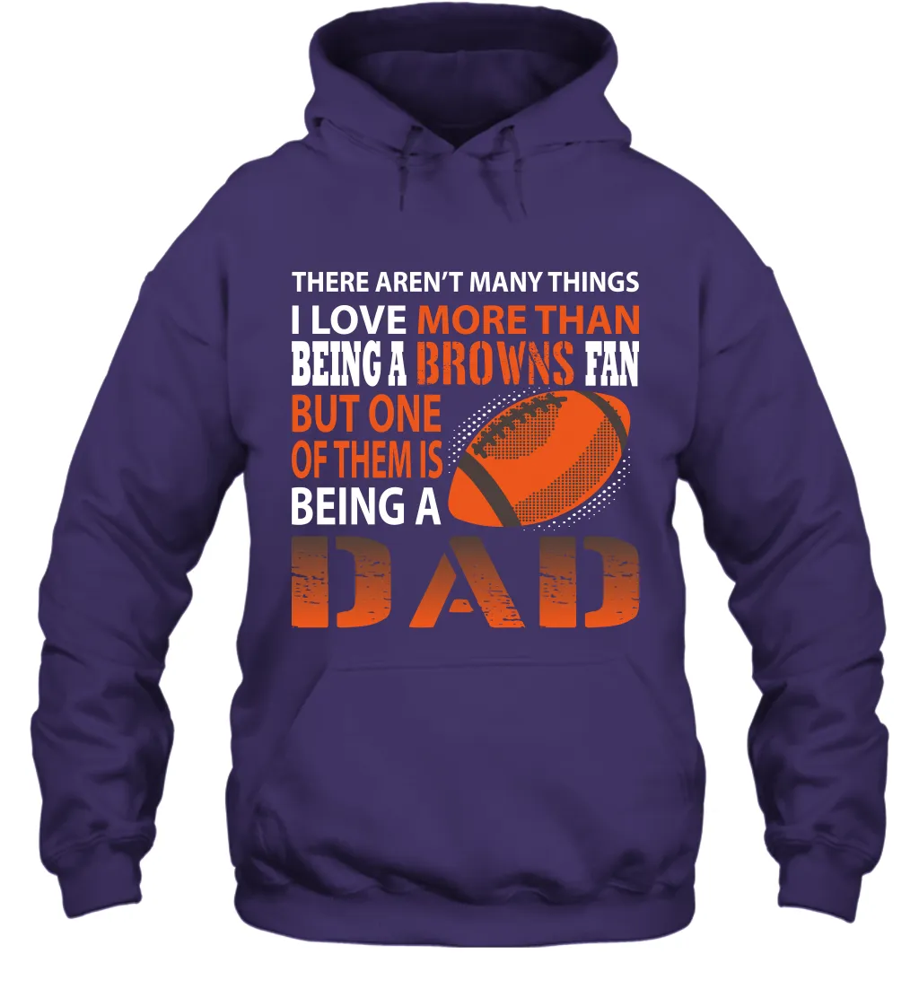 I Love More Than Being A Cleveland Browns Fan Being A Dad Football Hoodie