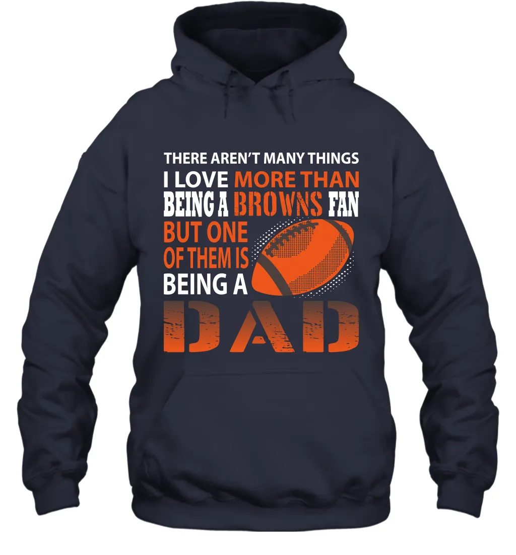 I Love More Than Being A Cleveland Browns Fan Being A Dad Football Hoodie