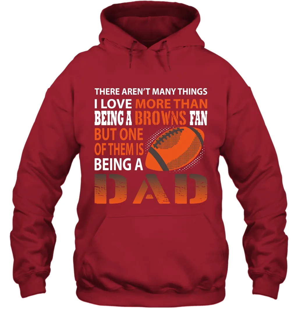 I Love More Than Being A Cleveland Browns Fan Being A Dad Football Hoodie