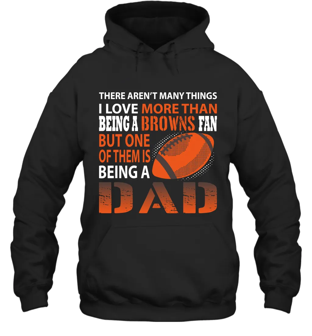 I Love More Than Being A Cleveland Browns Fan Being A Dad Football Hoodie